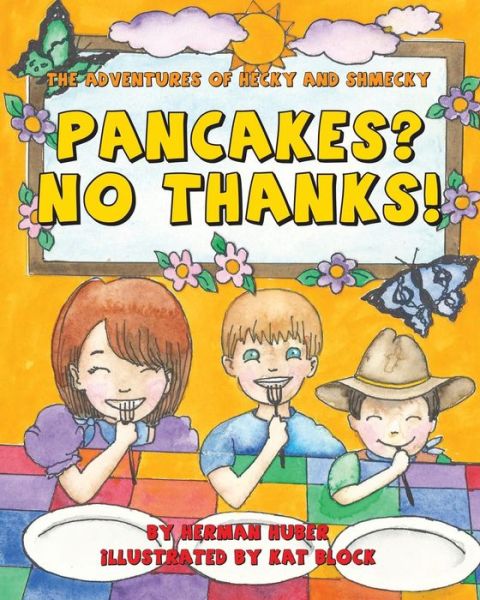 Cover for Herman Huber · Pancakes? No Thanks! : The Adventures of Hecky and Shmecky (Paperback Book) (2016)