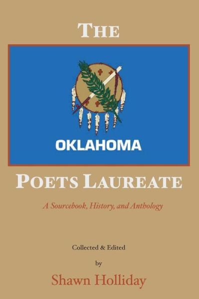 Cover for Shawn Holliday · The Oklahoma Poets Laureate: a Sourcebook, History, and Anthology (Taschenbuch) (2015)