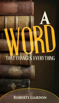 Cover for Roberts Liardon · A Word That Changes Everything (Paperback Book) (2017)