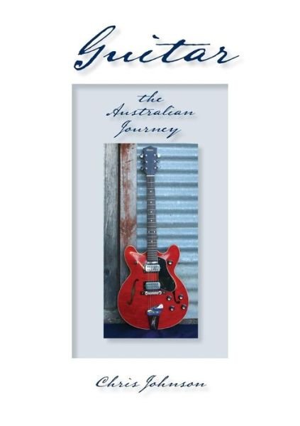 Cover for Chris Johnson · Guitar, the Australian Journey (Paperback Bog) (2015)