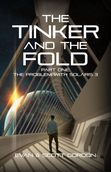 Cover for Gordon, Evan &amp; Scott · The Tinker &amp; the Fold: Book 1 - Problem with Solaris 3 (Taschenbuch) (2015)