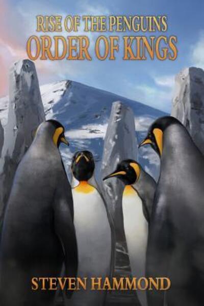 Cover for Steven Hammond · Order of Kings: The Rise of the Penguins Saga - Rise of the Penguins Saga (Paperback Book) (2015)