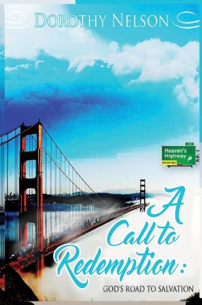 A Call to Redemption - Dorothy A Nelson - Books - Scribe Publications - 9780996782432 - July 6, 2017