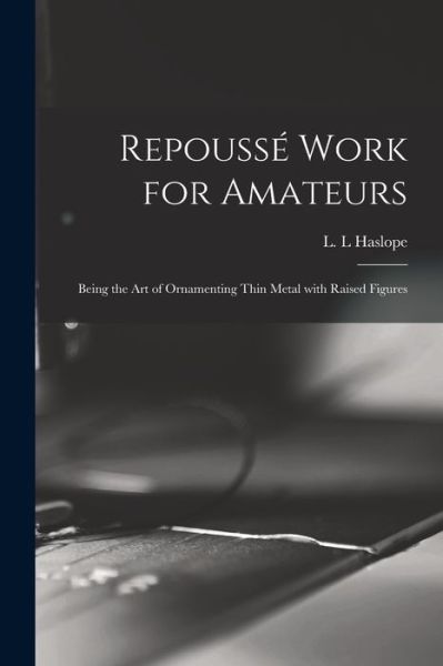 Cover for L L Haslope · Repousse Work for Amateurs (Paperback Book) (2021)