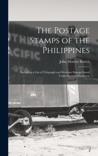 Cover for John Murray Bartels · Postage Stamps of the Philippines (Book) (2022)