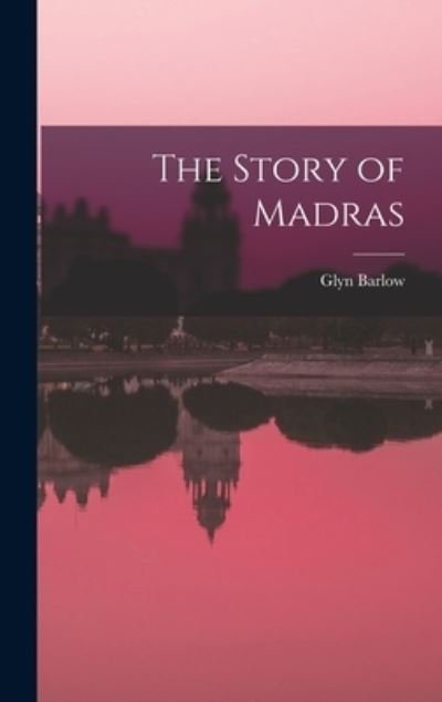 Cover for Glyn Barlow · Story of Madras (Bok) (2022)
