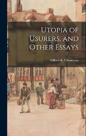 Cover for Gilbert K. Chesterton · Utopia of Usurers, and Other Essays (Buch) (2022)