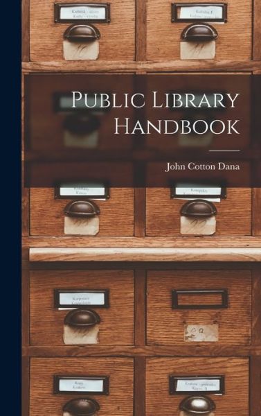 Cover for John Cotton Dana · Public Library Handbook (Buch) (2022)