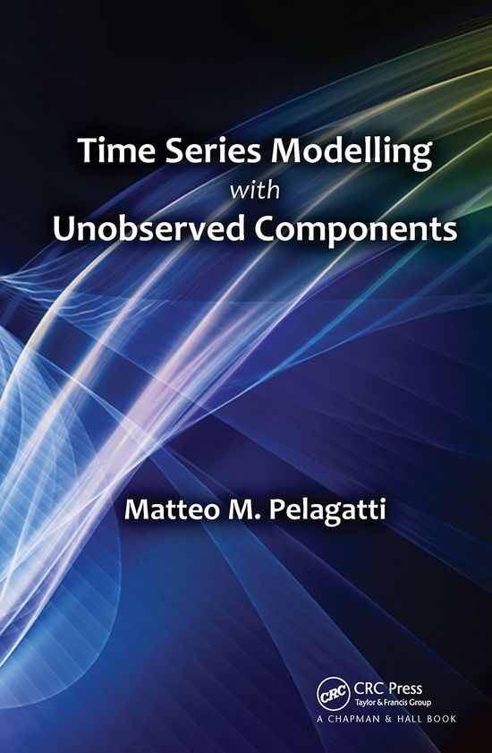 Cover for Matteo M. Pelagatti · Time Series Modelling with Unobserved Components (Paperback Book) (2021)