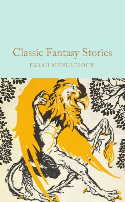 Farah Mendlesohn · Classic Fantasy Stories - Macmillan Collector's Library (Hardcover Book) (2024)