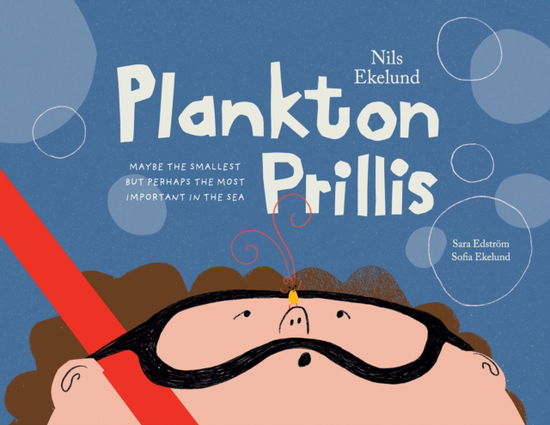 Cover for Nils Ekelund · Plankton Prillis: Maybe the Smallest But Perhaps the Most Important in the Sea (Hardcover Book) (2024)