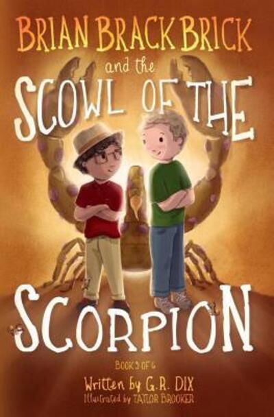 Cover for G R Dix · Brian Brackbrick and the Scowl of the Scorpion (Pocketbok) (2019)