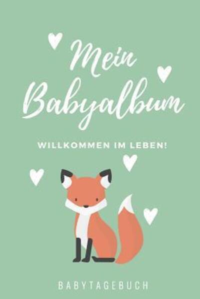 Cover for Baby Buch Kalender · Willkommen Im Leben Mein Babyalbum Babytagebuch (Paperback Book) (2019)