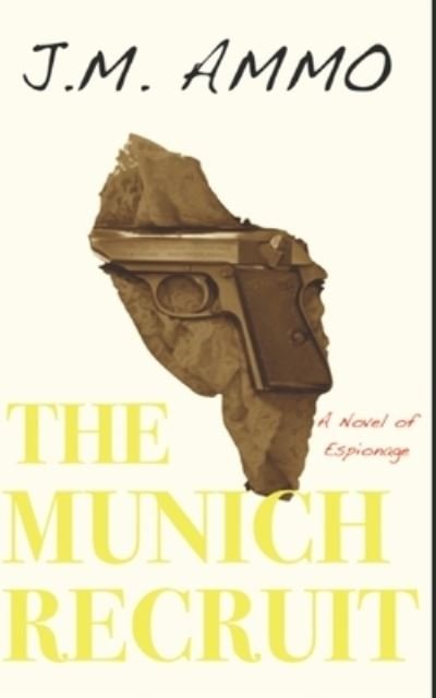 Cover for J M Ammo · The Munich Recruit (Paperback Book) (2019)