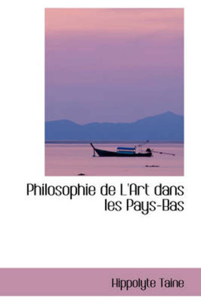 Cover for Hippolyte Taine · Philosophie De L'art Dans Les Pays-bas (Taschenbuch) [French edition] (2009)