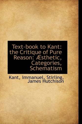 Cover for Kant Immanuel · Text-book to Kant: the Critique of Pure Reason: Æsthetic, Categories, Schematism (Paperback Book) (2009)