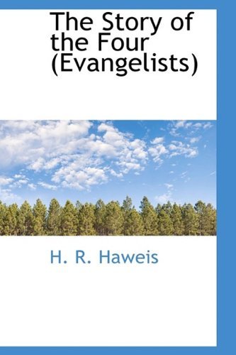 Cover for H R Haweis · The Story of the Four (Evangelists) (Hardcover Book) (2009)