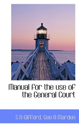 Cover for S N Gifford · Manual for the Use of the General Court (Paperback Book) (2009)