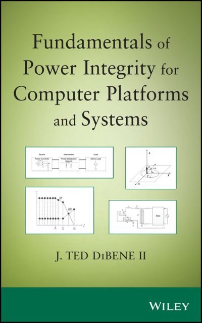 Cover for DiBene, Joseph T., II · Fundamentals of Power Integrity for Computer Platforms and Systems (Hardcover Book) (2014)