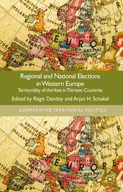 Cover for Régis Dandoy · Regional and National Elections in Western Europe: Territoriality of the Vote in Thirteen Countries - Comparative Territorial Politics (Hardcover Book) (2013)