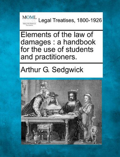 Cover for Arthur G. Sedgwick · Elements of the Law of Damages: a Handbook for the Use of Students and Practitioners. (Paperback Book) (2010)