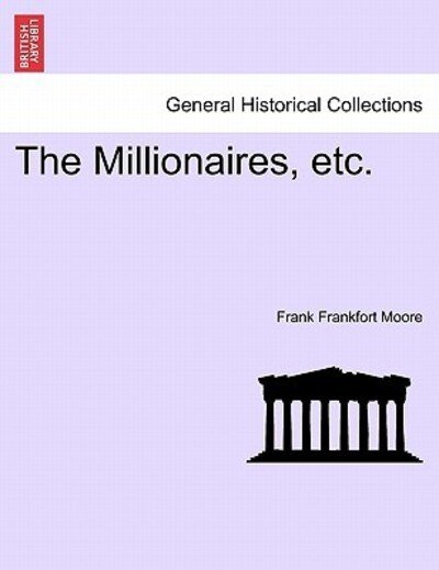 Cover for Frank Frankfort Moore · The Millionaires, Etc. (Pocketbok) (2011)