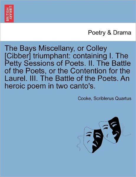 Cover for Cooke · The Bays Miscellany, or Colley [cibber] Triumphant: Containing I. the Petty Sessions of Poets. Ii. the Battle of the Poets, or the Contention for the Laur (Paperback Book) (2011)