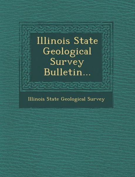 Cover for Illinois State Geological Survey · Illinois State Geological Survey Bulletin... (Paperback Book) (2012)