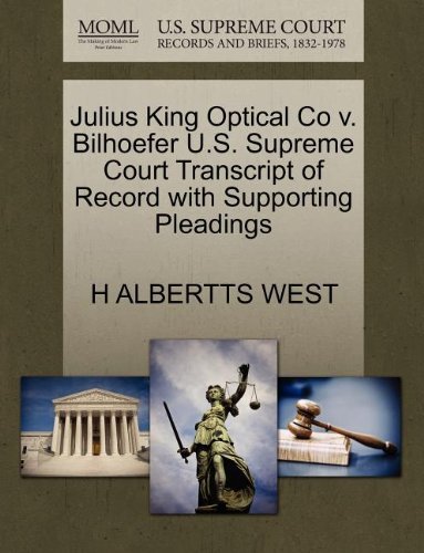 Cover for H Albertts West · Julius King Optical Co V. Bilhoefer U.s. Supreme Court Transcript of Record with Supporting Pleadings (Paperback Book) (2011)