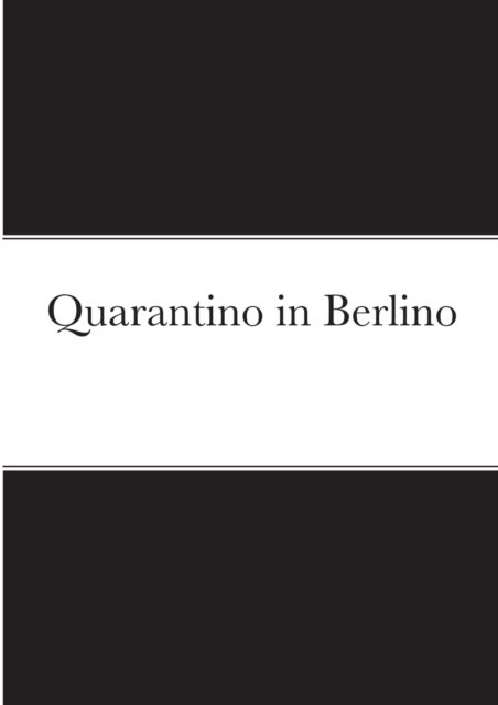 Quarantino in Berlino - 644-118-033 - Books - Lulu.com - 9781304364432 - June 16, 2021