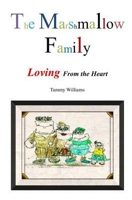 Cover for Tammy Williams · The Marshmallow Family: Loving from the Heart (Paperback Book) (2014)
