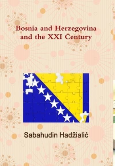 Cover for Sabahudin Hadzialic · Bosnia and Herzegovina and the XXI Century (Bok) (2014)