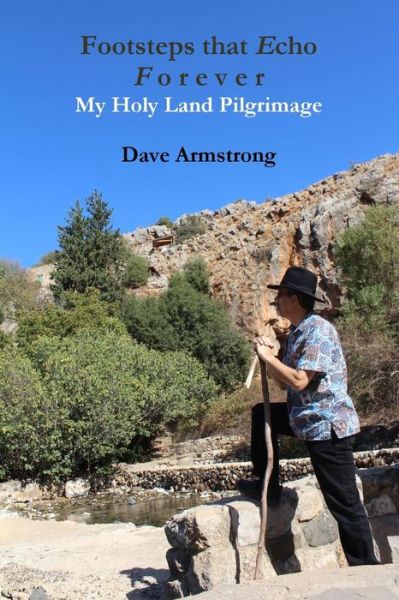 Cover for Dave Armstrong · Footsteps That Echo Forever: My Holy Land Pilgrimage (Pocketbok) (2015)