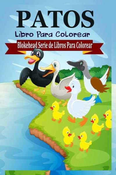 Cover for El Blokehead · Patos Libro Para Colorear (Paperback Book) (2020)