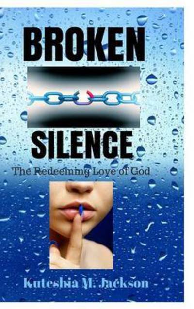 Broken Silence - Kuteshia M Jackson - Bøger - Blurb - 9781320597432 - 25. juni 2015