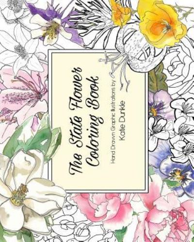 Cover for Katie Dunkle · The State Flower Coloring Book (Paperback Book) (2016)