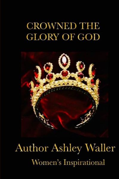 Cover for Ashley Waller · Crowned the Glory of God (Book) (2018)