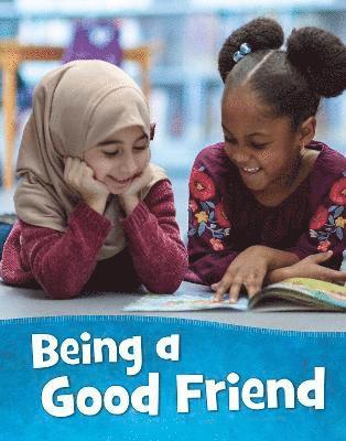 Being a Good Friend - Mind Matters - Mari Schuh - Books - Capstone Global Library Ltd - 9781398213432 - July 21, 2022