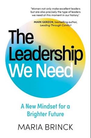 Cover for Maria Brinck · The Leadership We Need: A New Mindset for a Brighter Future (Paperback Book) (2025)