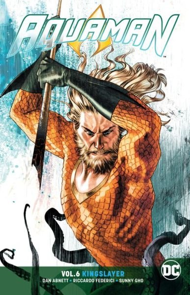 Cover for Dan Abnett · Aquaman Volume 6: Kingslayer (Paperback Book) (2018)