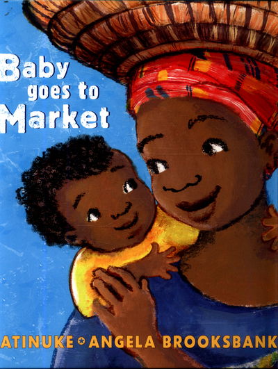 Baby Goes to Market - Atinuke - Kirjat - Walker Books Ltd - 9781406363432 - lauantai 1. heinäkuuta 2017