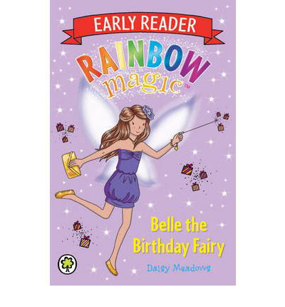 Rainbow Magic Early Reader: Belle the Birthday Fairy - Rainbow Magic Early Reader - Daisy Meadows - Books - Hachette Children's Group - 9781408327432 - March 7, 2013