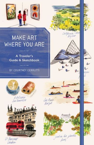 Cover for Courtney Cerruti · Make Art Where You Are (Guided Sketchbook): A Travel Sketchbook and Guide (MISC) (2020)