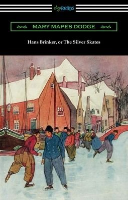Cover for Mary Mapes Dodge · Hans Brinker, or The Silver Skates (Paperback Book) (2020)