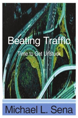 Cover for Michael Sena · Beating Traffic: Time to Get Unstuck (Paperback Book) (2007)