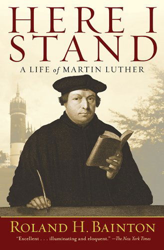 Cover for Roland H. Bainton · Here I Stand: a Life of Martin Luther (Paperback Book) [Reprint edition] (2013)