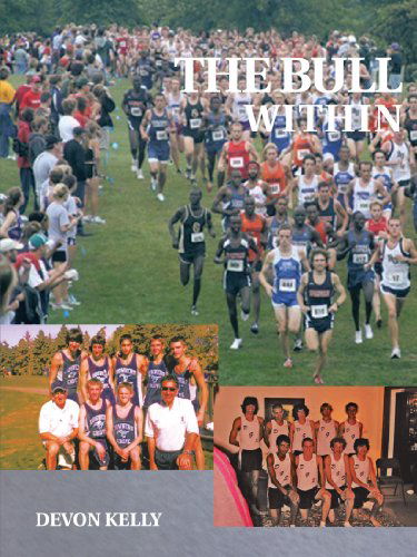 The Bull Within: a Story of Brotherhood, Growing Up, and Running. - Devon Kelly - Books - Trafford Publishing - 9781426965432 - July 11, 2011