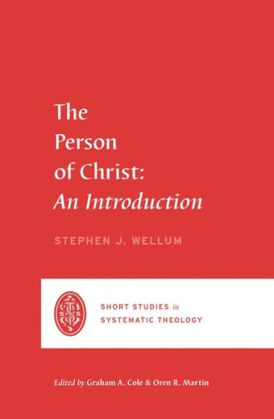 The Person of Christ: An Introduction - Short Studies in Systematic Theology - Stephen J. Wellum - Bücher - Crossway Books - 9781433569432 - 2. Februar 2021