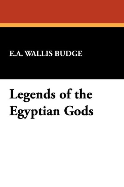 Cover for E.a. Wallis Budge · Legends of the Egyptian Gods (Paperback Book) (2009)