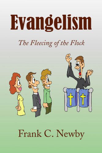 Cover for Frank C Newby · Evangelism: the Fleecing of the Flock (Paperback Book) (2008)